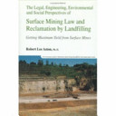 The legal, engineering environmental and social perspectives of surface mining law and reclamation by landfilling : getting maximum yield from surface mines /