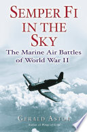 Semper Fi in the sky : Marine air battles of World War II /