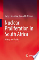 Nuclear poliferation in South Africa : history and politics /