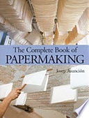 The complete book of papermaking /
