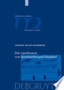 Die Landmauer Von Konstantinopel-istanbul : Historisch-topographische und baugeschichtliche Untersuchungen.