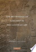 The mythology of kingship in Neo-Assyrian art /