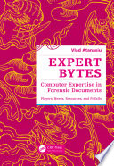 Expert bytes : computer expertise in forensic documents : players, needs, resources, and pitfalls /