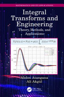 Integral transforms and engineering : theory, methods, and applications.