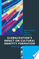 Globalization's impact on cultural identity formation : queer diasporic males in cyberspace /