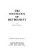 The sociology of retirement /