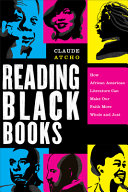 Reading Black books : how African American literature can make our faith more whole and just /