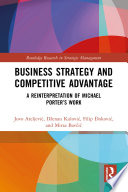 Business strategy and competitive advantage : a reinterpretation of Michael Porter's work /