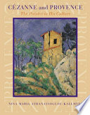 Cézanne and Provence : the painter in his culture /