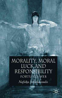 Morality, moral luck and responsibility : fortune's web /