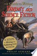 The guide to writing fantasy and science fiction : 6 steps to writing and publishing your bestseller! /