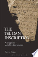 The Tel Dan inscription : a reappraisal and a new interpretation /