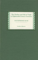 The decline and fall of Virgil in eighteenth-century Germany : the repressed muse /