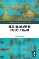 Reading drama in Tudor England /