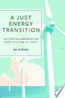 A just energy transition : getting decarbonisation right in a time of crisis /