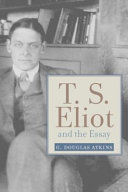 T.S. Eliot and the essay : from The sacred wood to Four quartets /