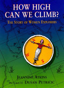 How high can we climb? : the story of women explorers /