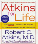 Atkins for life : the complete controlled carb program for permanent weight loss and good health /