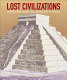 Lost civilizations : rediscovering ancient sites through new technology /