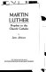 Martin Luther : prophet to the Church Catholic /