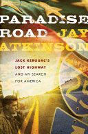 Paradise road : Jack Kerouac's Lost highway and my search for America /