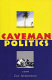 Caveman politics /