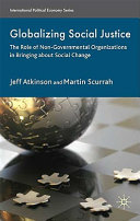 Globalizing social justice : the role of non-government organizations in bringing about social change /