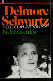 Delmore Schwartz : the life of an American poet /
