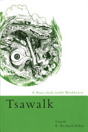 Tsawalk : a Nuu-chah-nulth worldview /