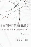 Uncommitted crimes : the defiance of the artistic imagi/nation /