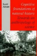 Cognitive foundations of natural history : towards an anthropology of science /