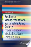 Resilience Management for a Sustainable Aging Society : Preventability of Medical Accidents Using Big Data /