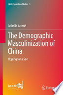 The demographic masculinization of China : hoping for a son /