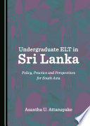 Undergraduate ELT in Sri Lanka : policy, practice and perspectives for South Asia /