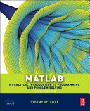 MATLAB : a practical introduction to programming and problem solving /