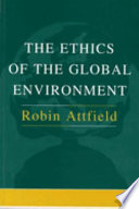 The ethics of the global environment /