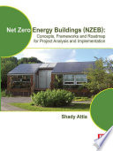 Net Zero Energy Buildings (NZEB : concepts, frameworks and roadmap for project analysis and implementation /