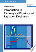 Introduction to radiological physics and radiation dosimetry /