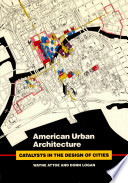 American urban architecture : catalysts in the design of cities /