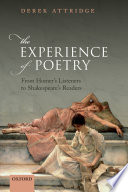 The experience of poetry : from Homer's listeners to Shakespeare's readers /