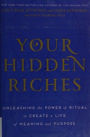 Your hidden riches : unleashing the power of ritual to create a life of meaning and purpose /