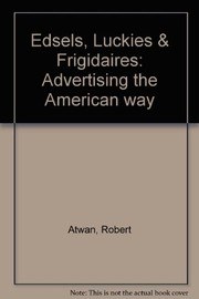 Edsels, Luckies, & Frigidaires : advertising the American way /