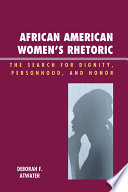 African American women's rhetoric : the search for dignity, personhood, and honor /