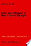 Ends and principles in Kant's moral thought /