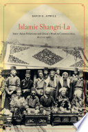Islamic Shangri-La : inter-Asian relations and Lhasa's Muslim communities, 1600 to 1960 /