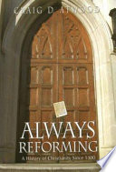 Always reforming : a history of Christianity since 1300 /