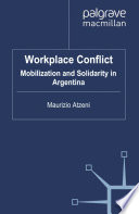 Workplace Conflict : Mobilization and Solidarity in Argentina /