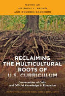 Reclaiming the multicultural roots of U.S. curriculum : communities of color and official knowledge in education /