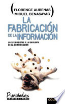 La fabricación de la información : los periodistas y la ideología de la comunicación /