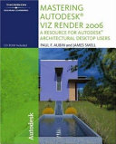 Mastering Autodesk VIZ Render : a resource for Autodesk Architectural desktop users /